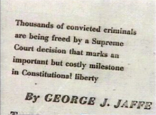 Quote by George J. Jaffe:  Thousands of convicted criminals are being freed by a Supreme Court decision that marks an important but costly milestone in Constitutional Liberty.