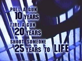 Pull a gun - 10 years, Fire a gun - 20 years, Shoot someone 25 years to life